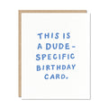 "Dude Specific" Birthday Card