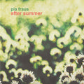 Pia Fraus - After Summer
