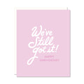 "We've Still Got It" Anniversary Card