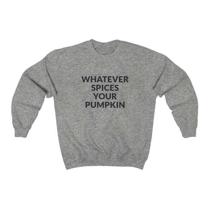 Whatever Spices Your Pumpkin Crewneck Sweatshirt