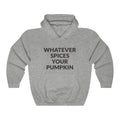 Whatever Spices Your Pumpkin Hooded Sweatshirt