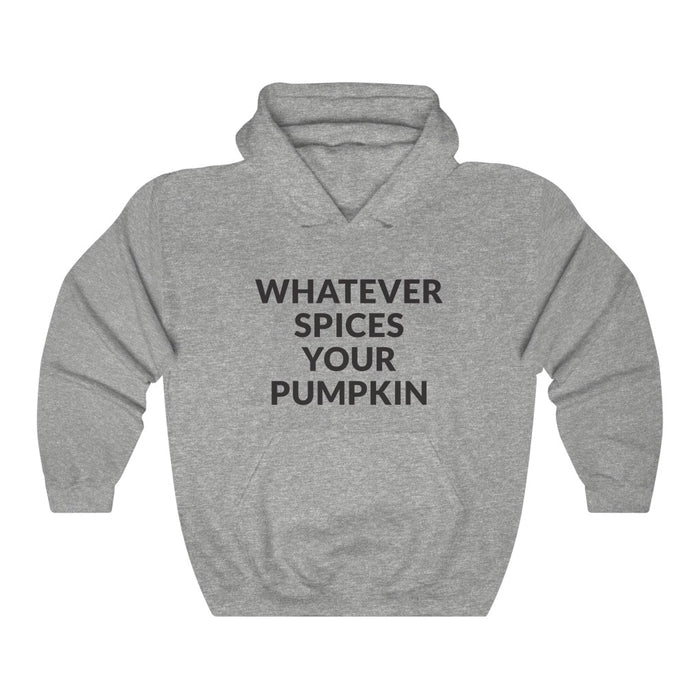 Whatever Spices Your Pumpkin Hooded Sweatshirt